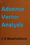 Advanced Vector Analysis with Mathematical Physics by CE Weatherburn